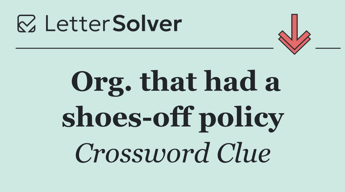 Org. that had a shoes off policy