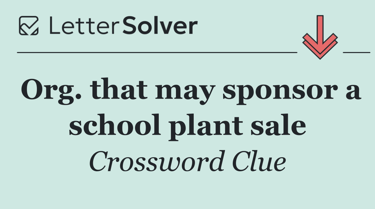 Org. that may sponsor a school plant sale