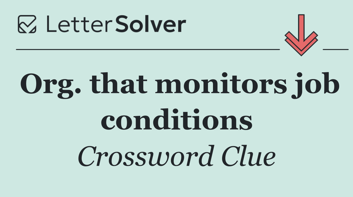 Org. that monitors job conditions
