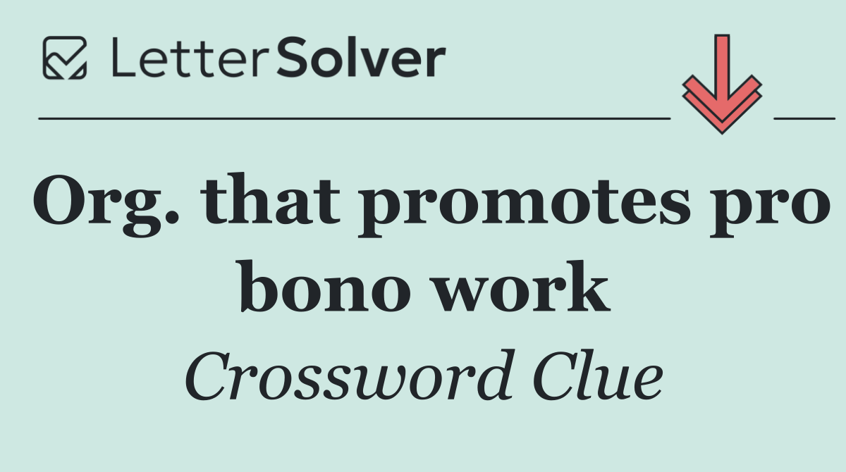 Org. that promotes pro bono work