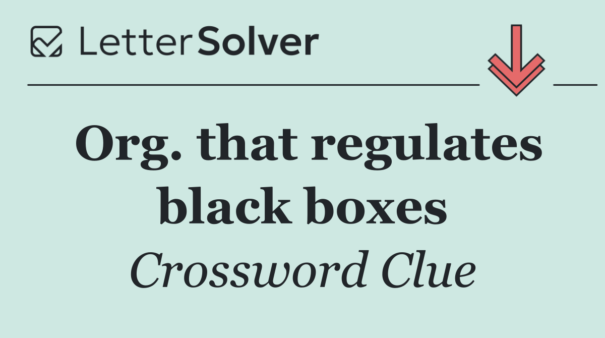 Org. that regulates black boxes
