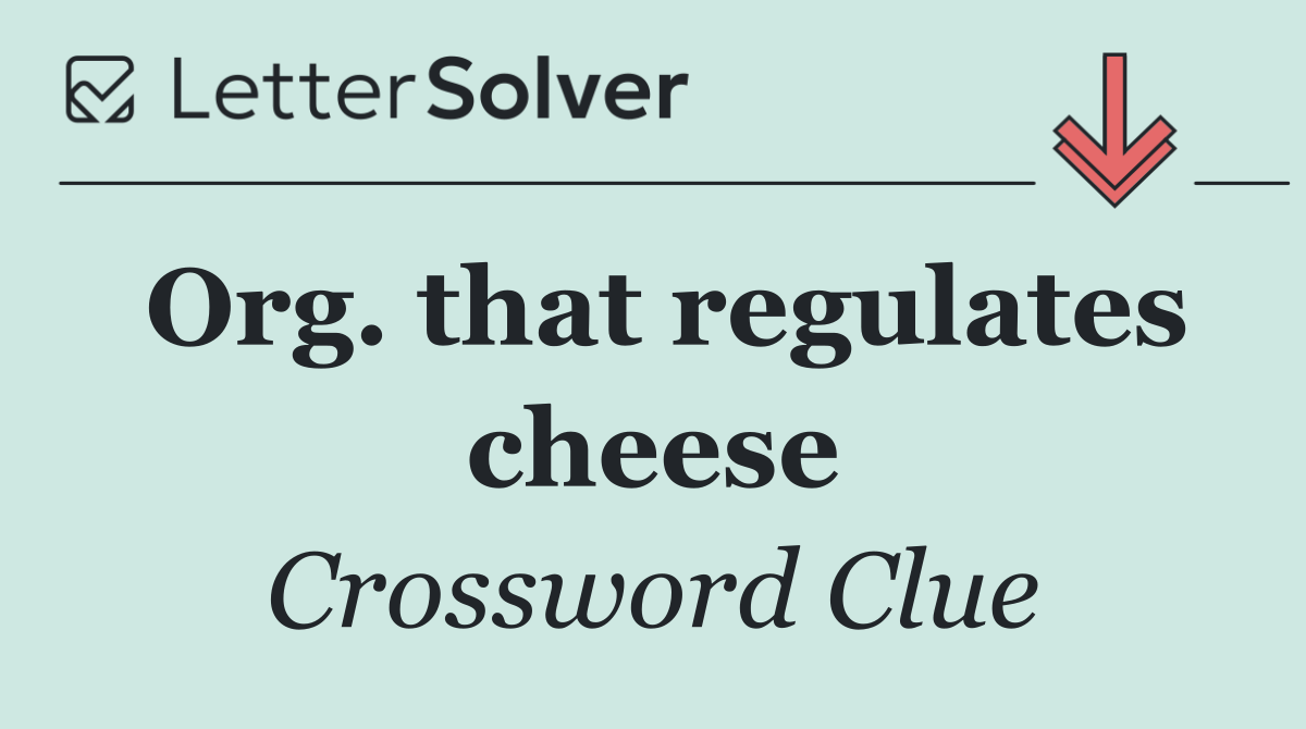 Org. that regulates cheese