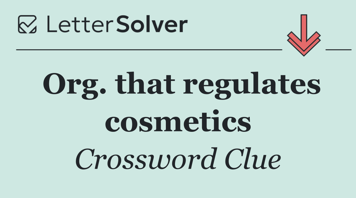 Org. that regulates cosmetics
