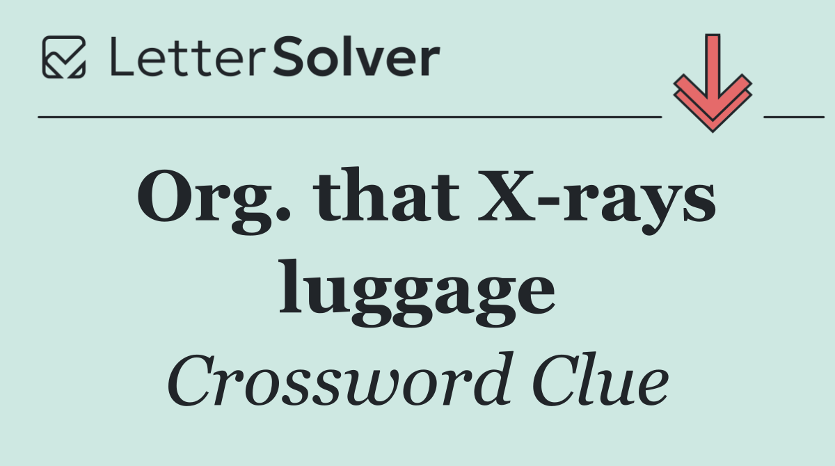 Org. that X rays luggage