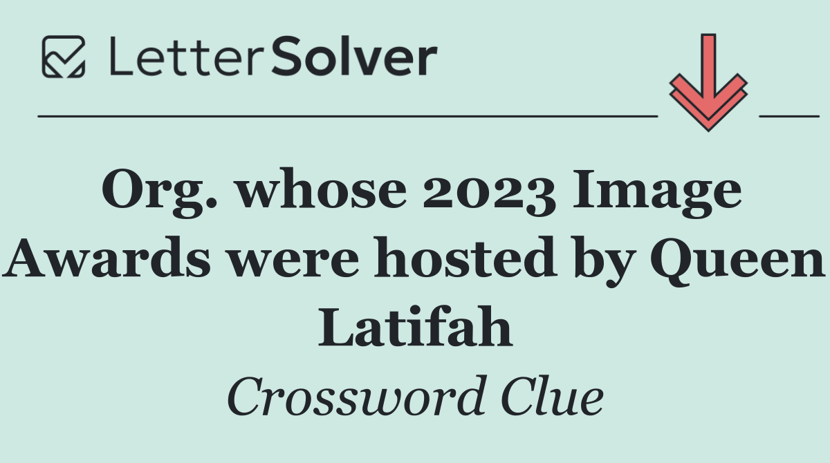 Org. whose 2023 Image Awards were hosted by Queen Latifah