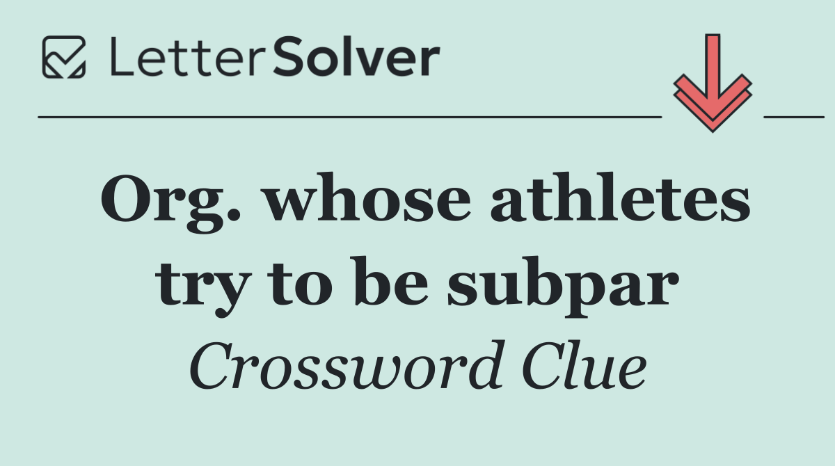 Org. whose athletes try to be subpar