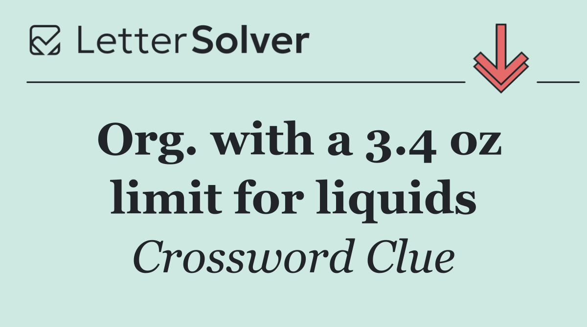 Org. with a 3.4 oz limit for liquids