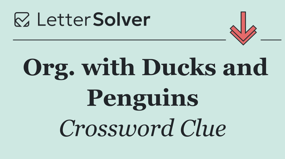 Org. with Ducks and Penguins