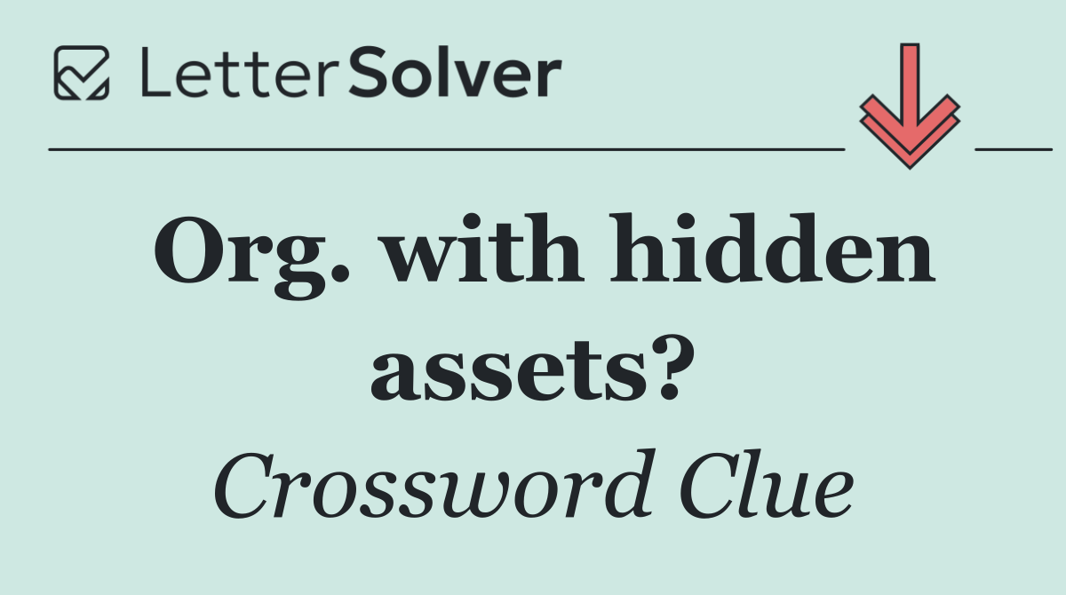 Org. with hidden assets?
