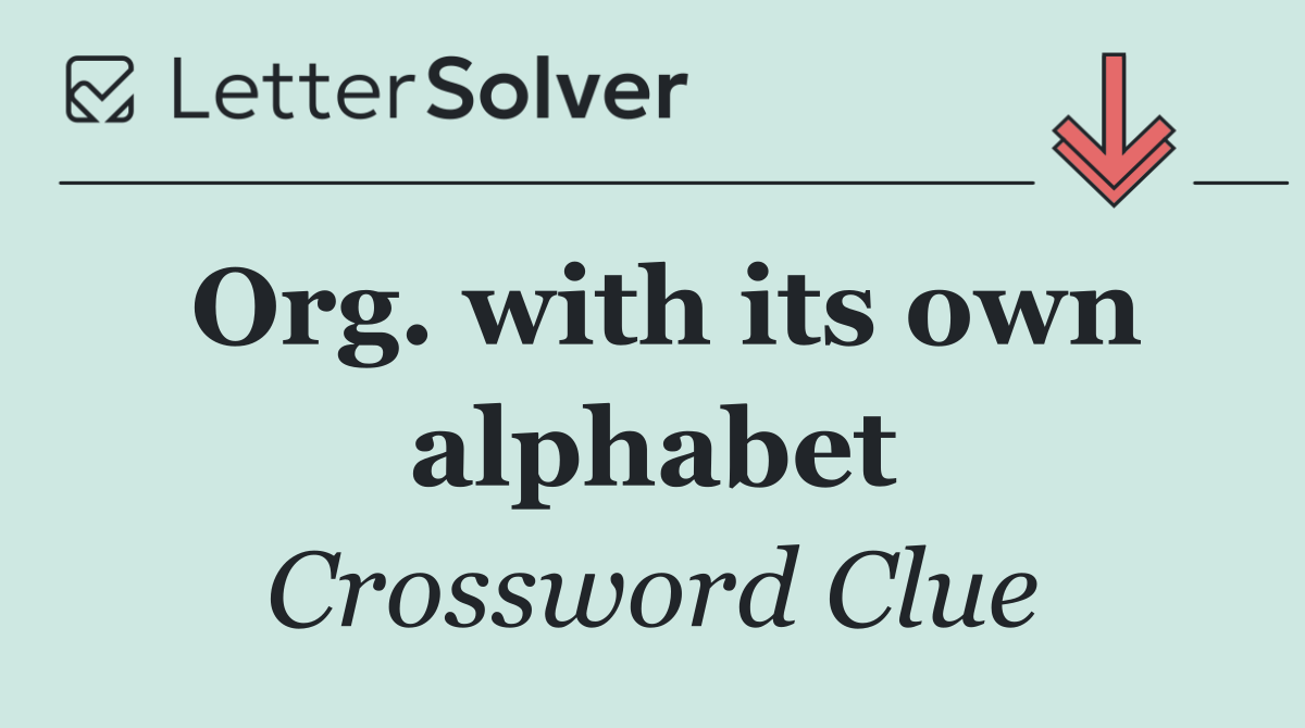 Org. with its own alphabet