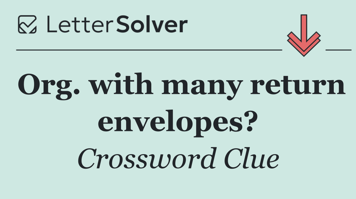Org. with many return envelopes?