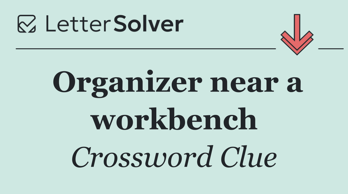 Organizer near a workbench
