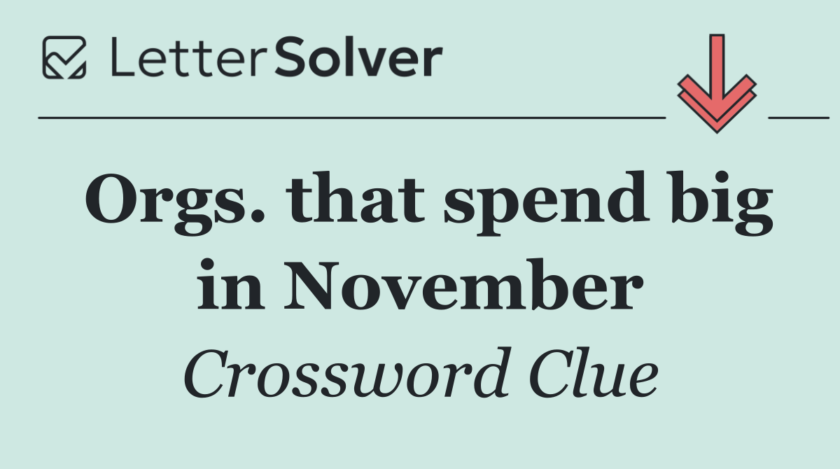 Orgs. that spend big in November