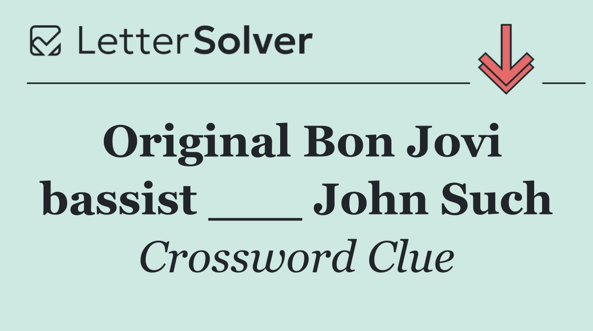 Original Bon Jovi bassist ___ John Such