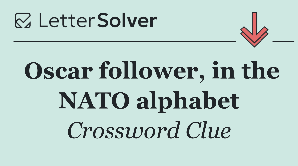 Oscar follower, in the NATO alphabet