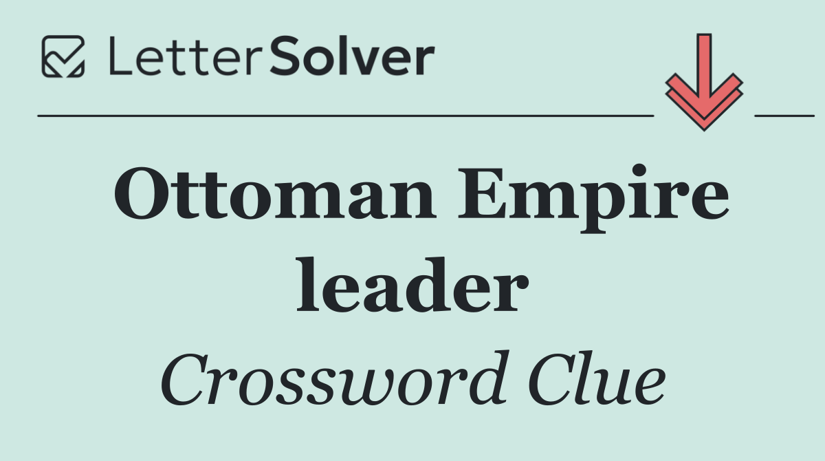 Ottoman Empire leader