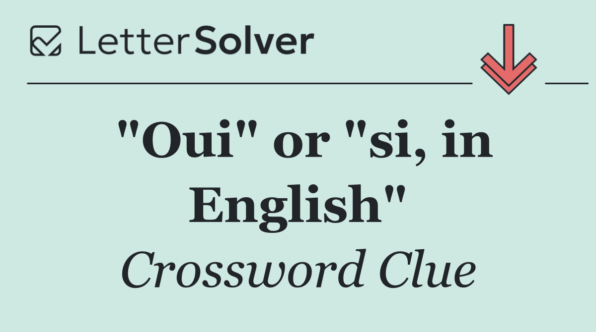 "Oui" or "si, in English"