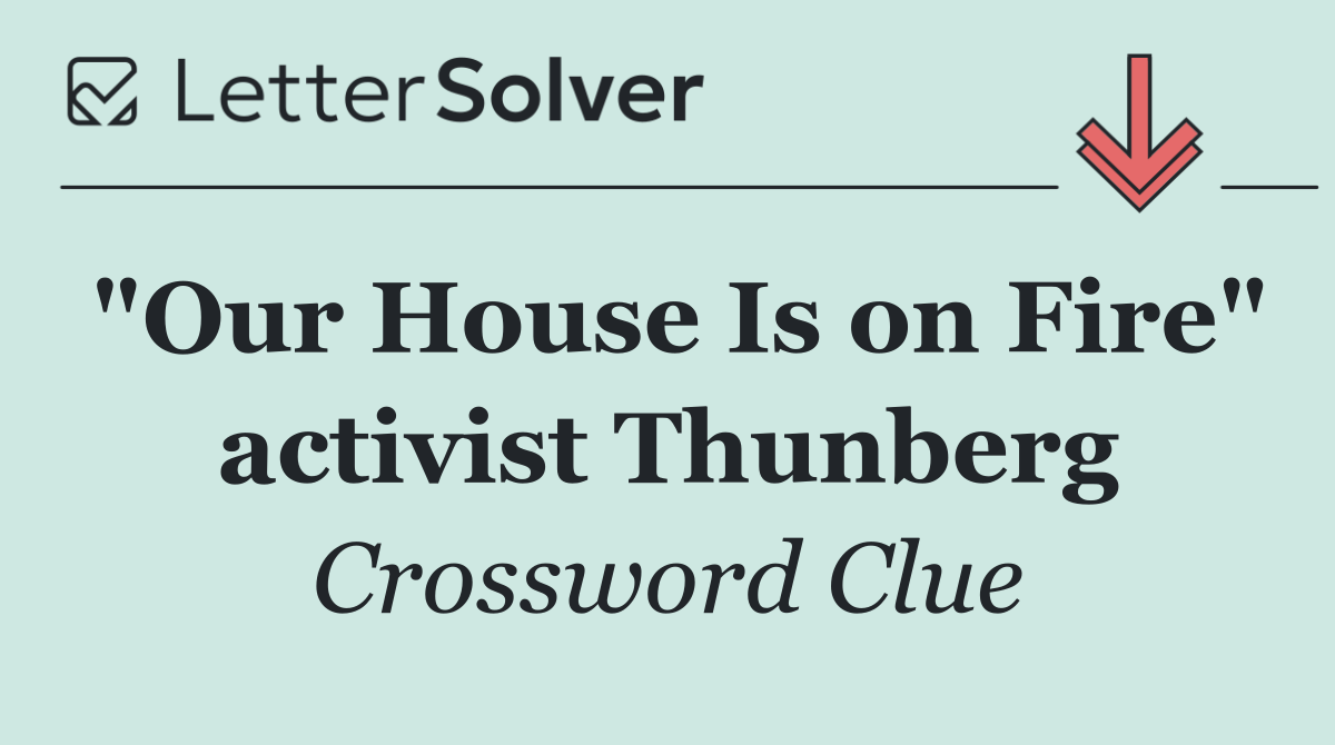 "Our House Is on Fire" activist Thunberg