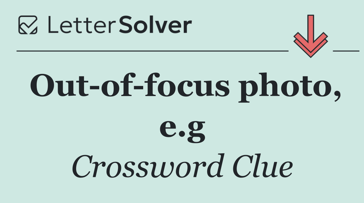 Out of focus photo, e.g