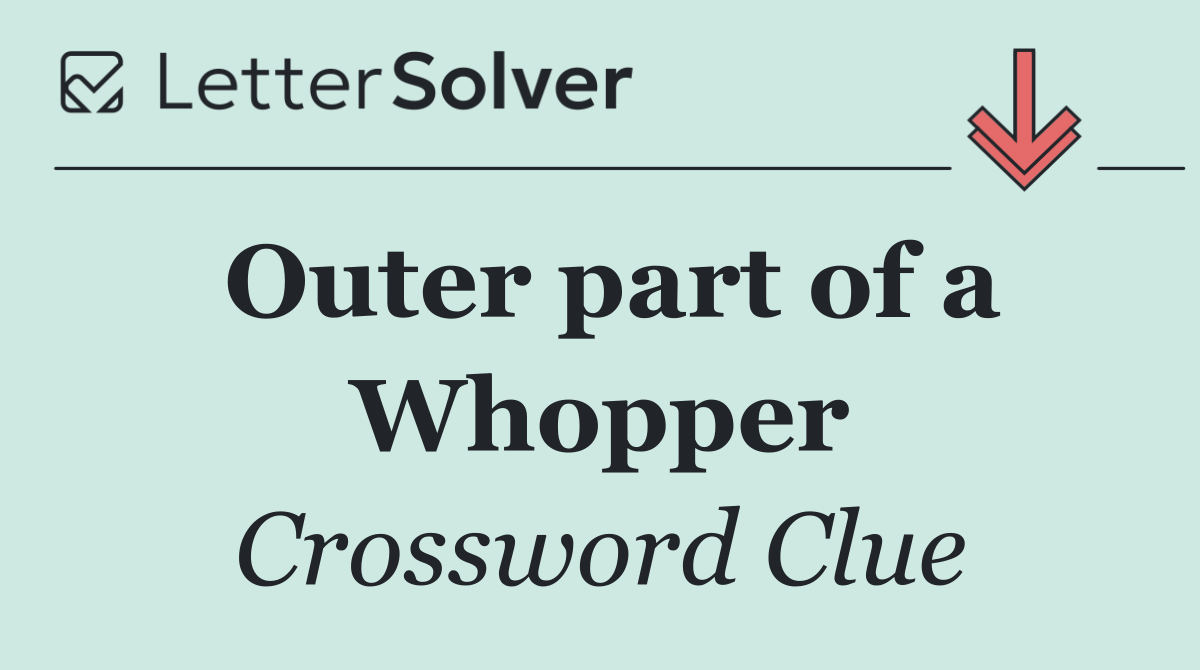 Outer part of a Whopper