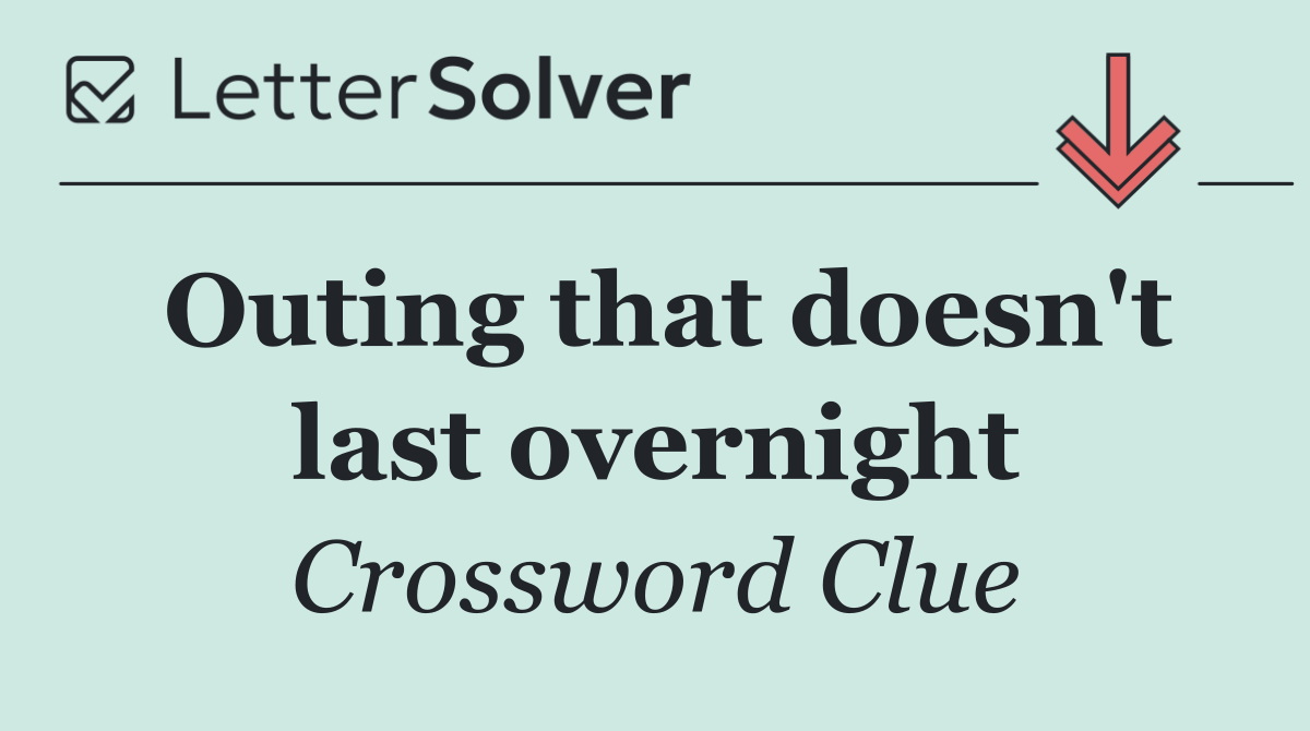 Outing that doesn't last overnight