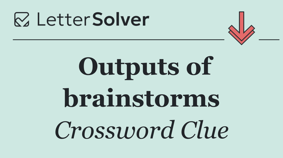Outputs of brainstorms