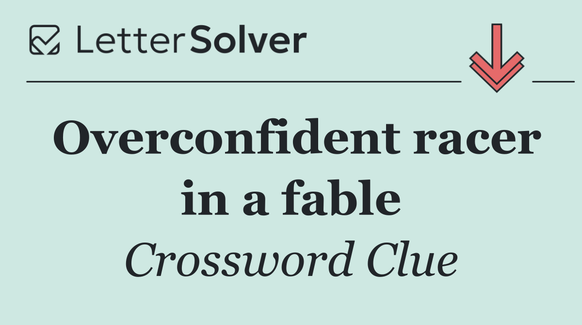 Overconfident racer in a fable