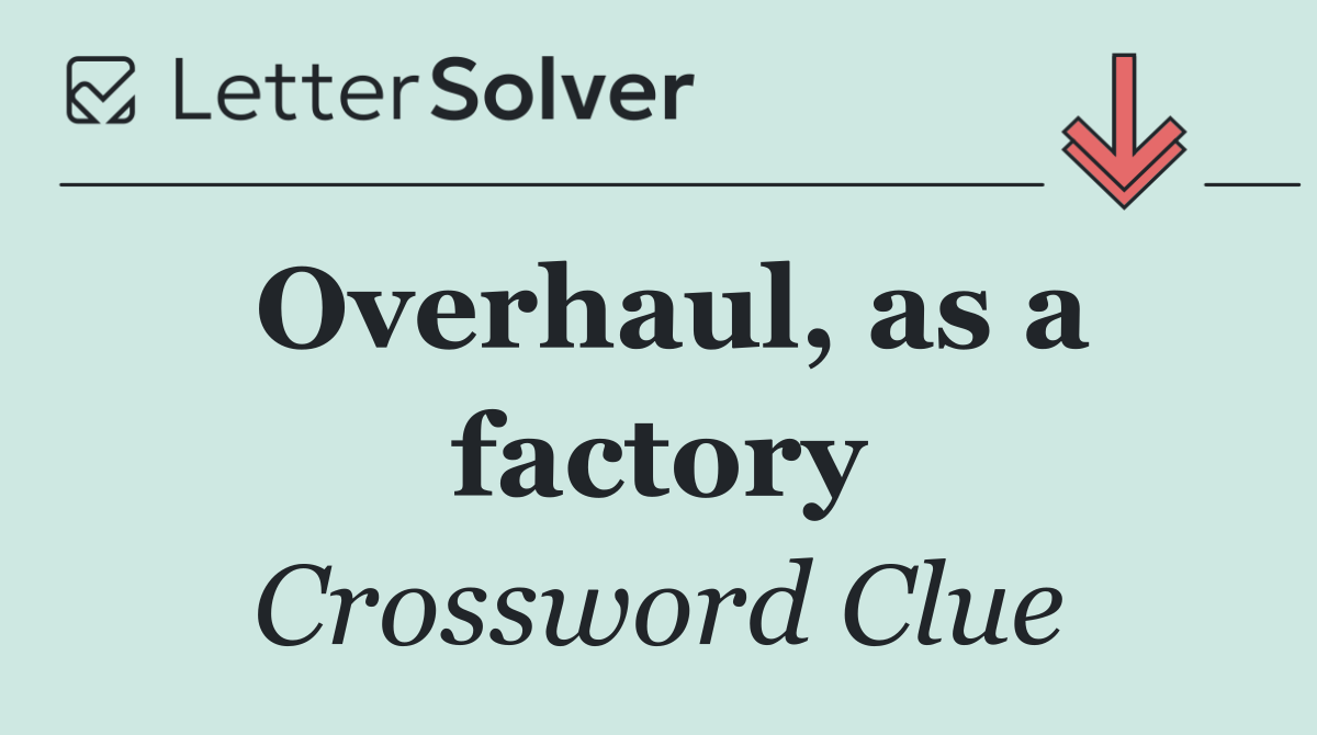 Overhaul, as a factory