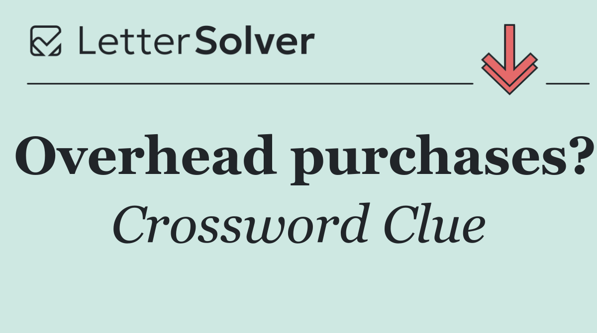 Overhead purchases?