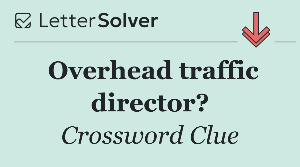 Overhead traffic director?
