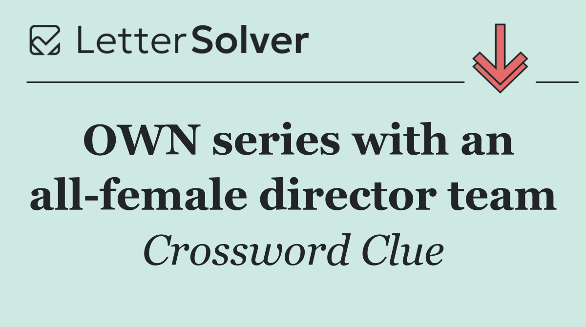 OWN series with an all female director team