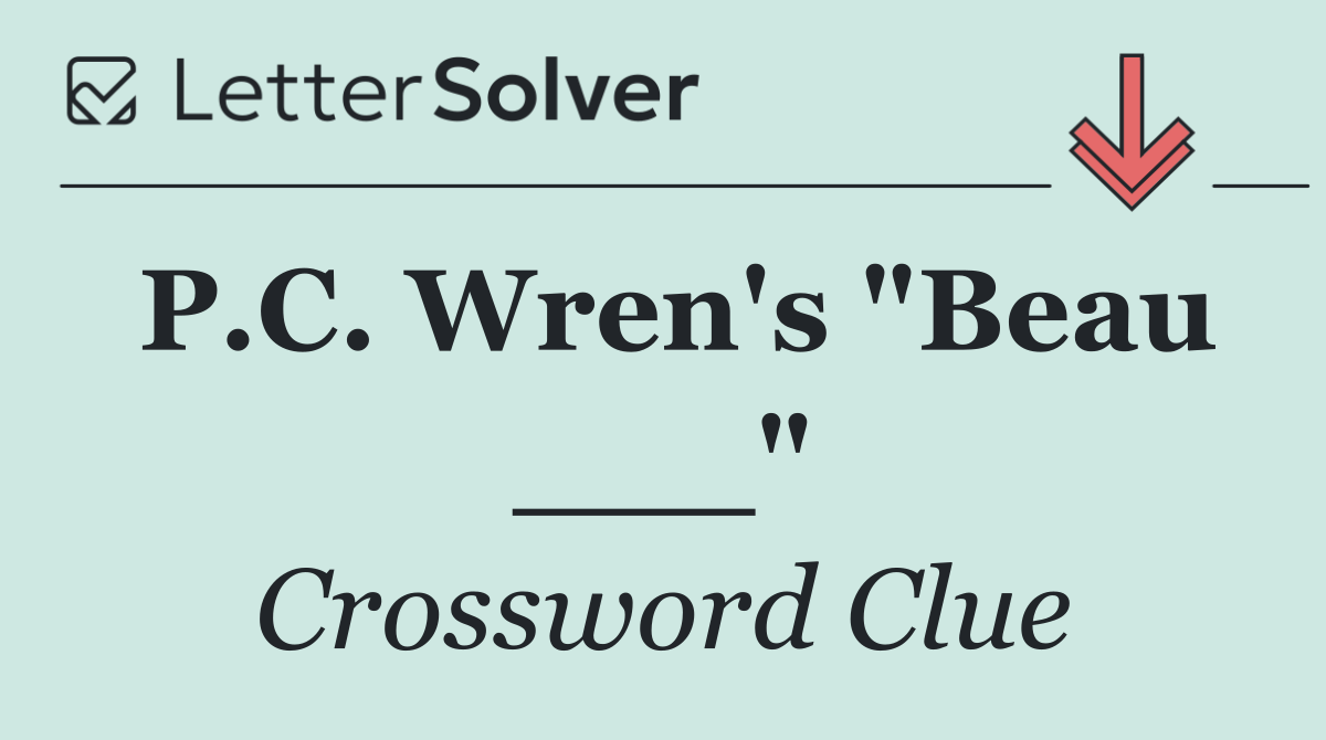 P.C. Wren's "Beau ___"