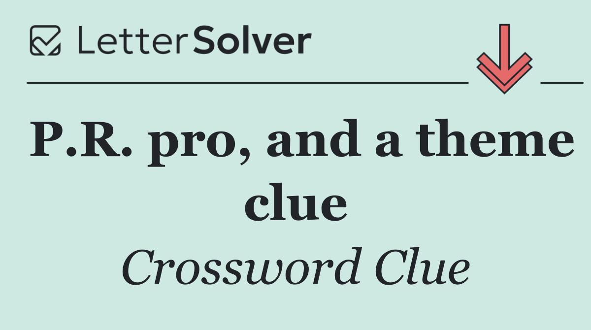 P.R. pro, and a theme clue