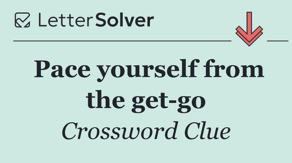 Pace yourself from the get go