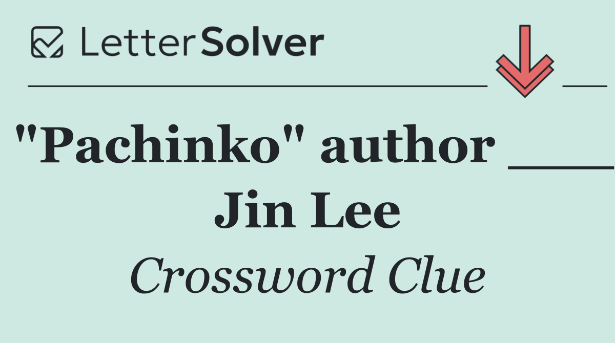 "Pachinko" author ___ Jin Lee