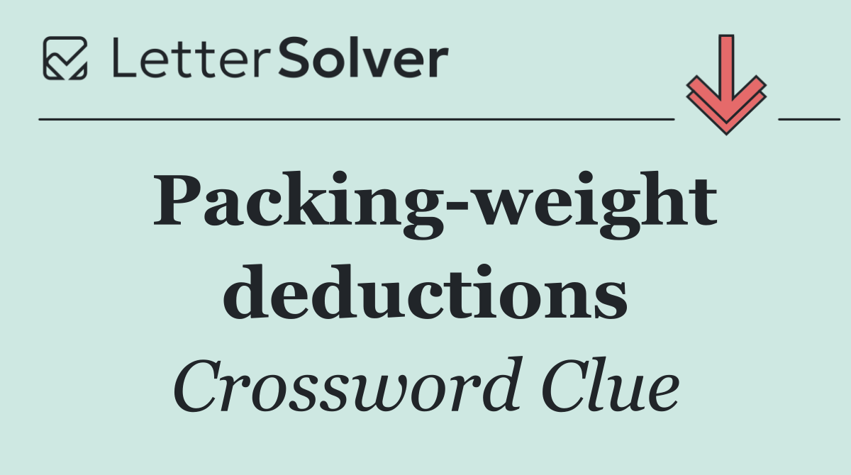 Packing weight deductions