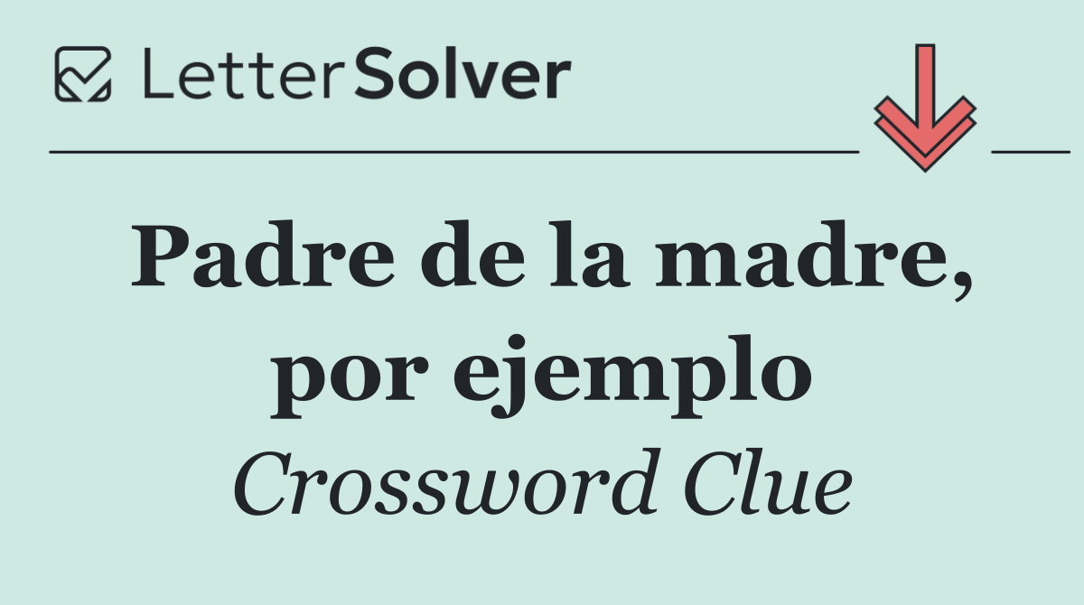 Padre de la madre, por ejemplo