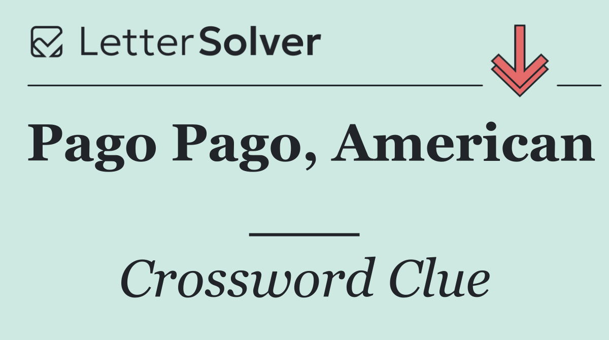 Pago Pago, American ___