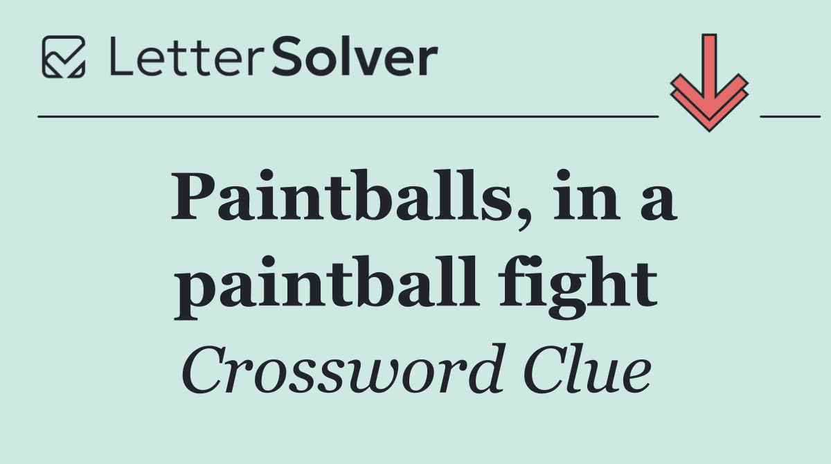 Paintballs, in a paintball fight
