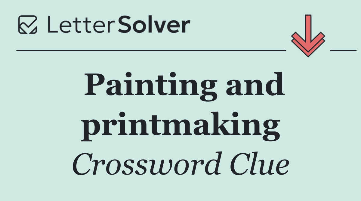 Painting and printmaking
