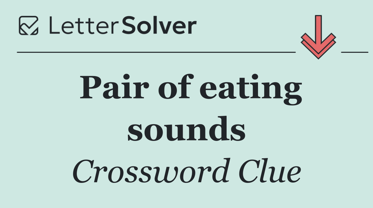 Pair of eating sounds