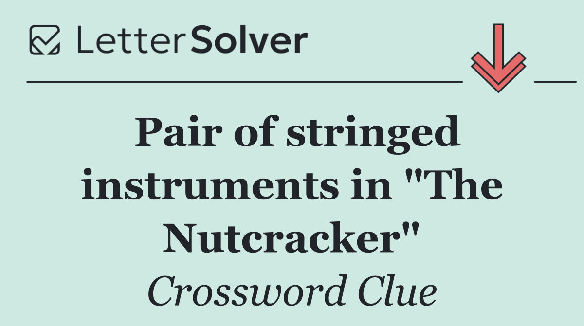 Pair of stringed instruments in "The Nutcracker"
