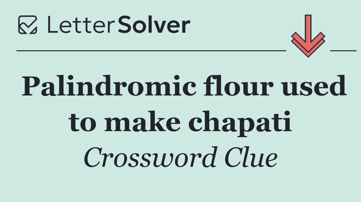 Palindromic flour used to make chapati
