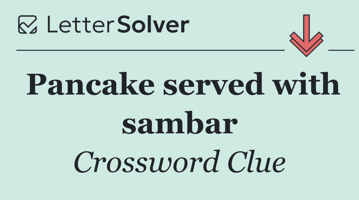 Pancake served with sambar