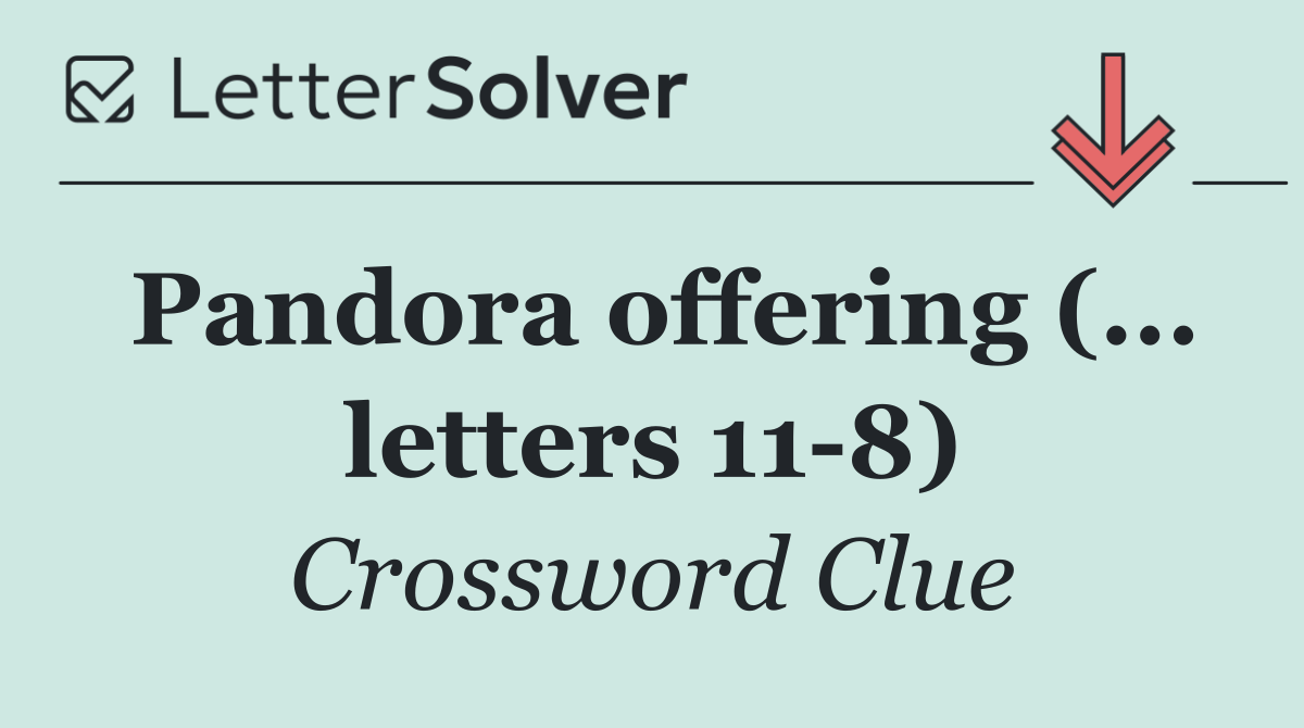 Pandora offering (... letters 11 8)
