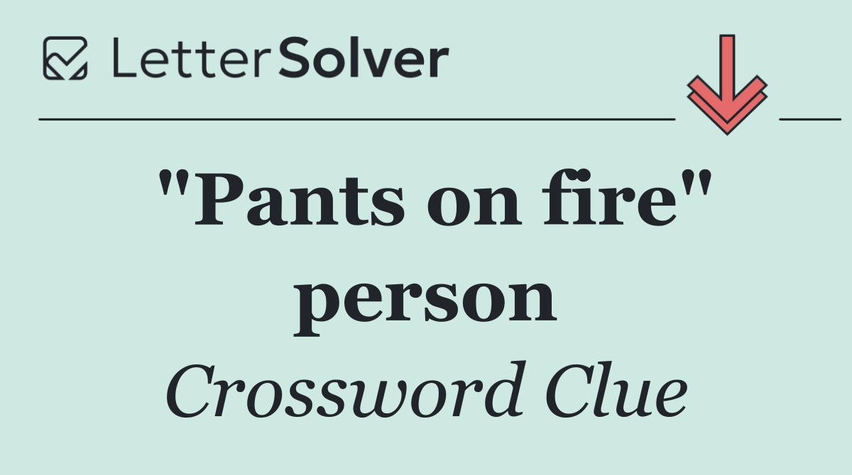 "Pants on fire" person