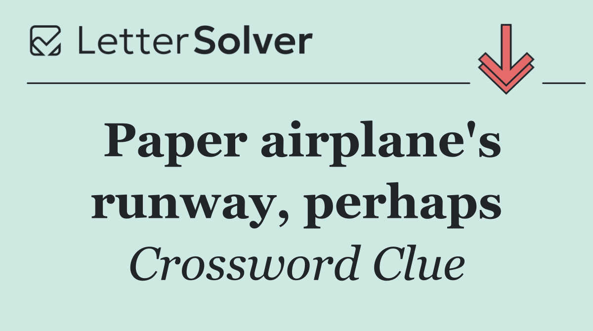 Paper airplane's runway, perhaps
