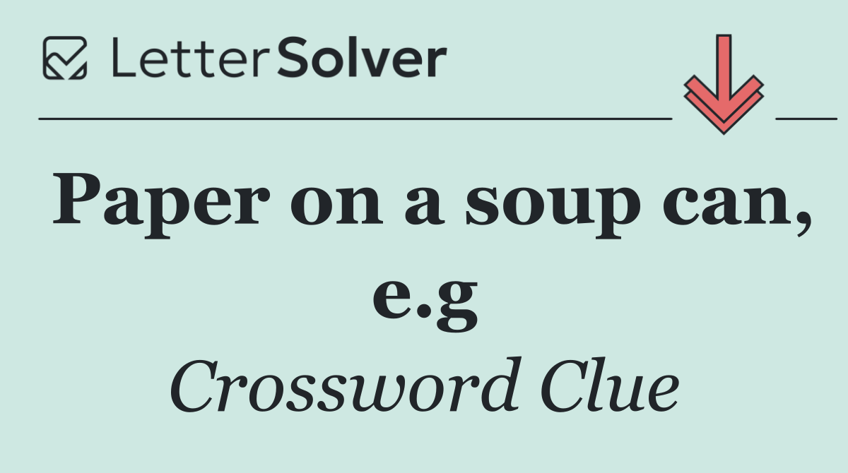 Paper on a soup can, e.g