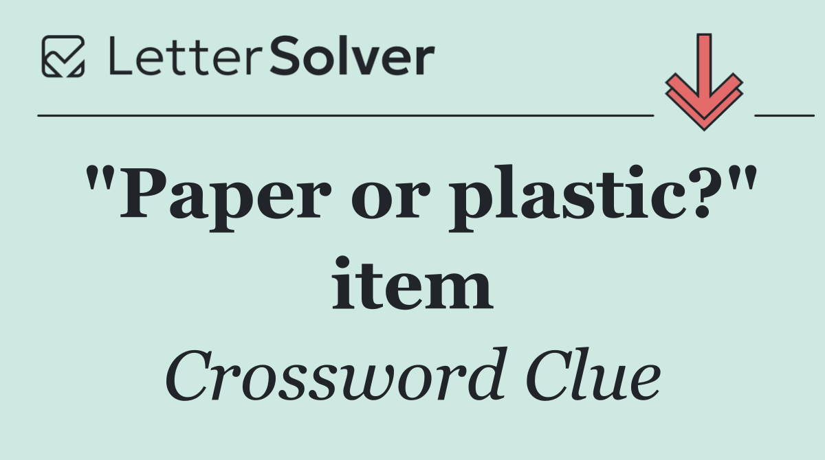 "Paper or plastic?" item