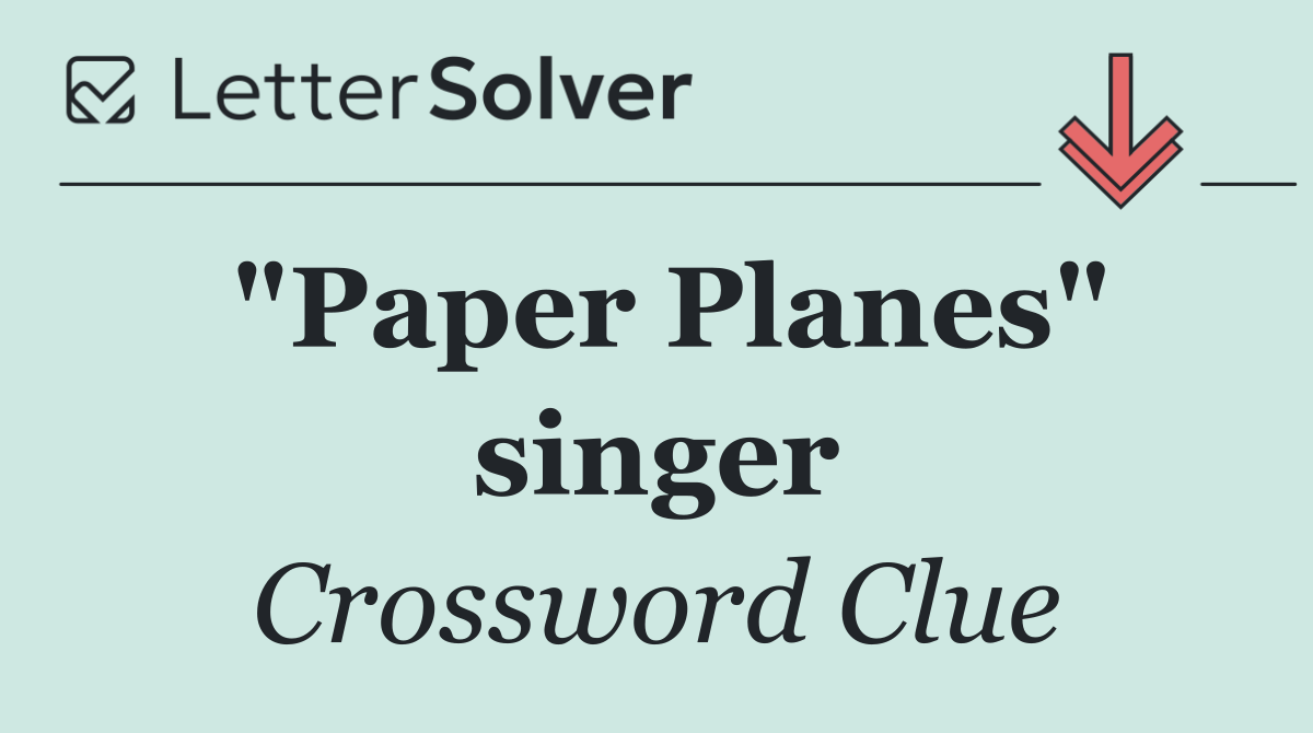 "Paper Planes" singer